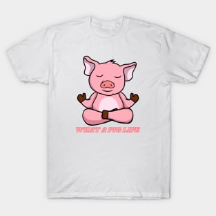 What a Pig Life T-Shirt